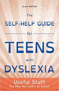'THE SELF-HELP GUIDE FOR TEENS WITH DYSLEXIA' by Alais Winton